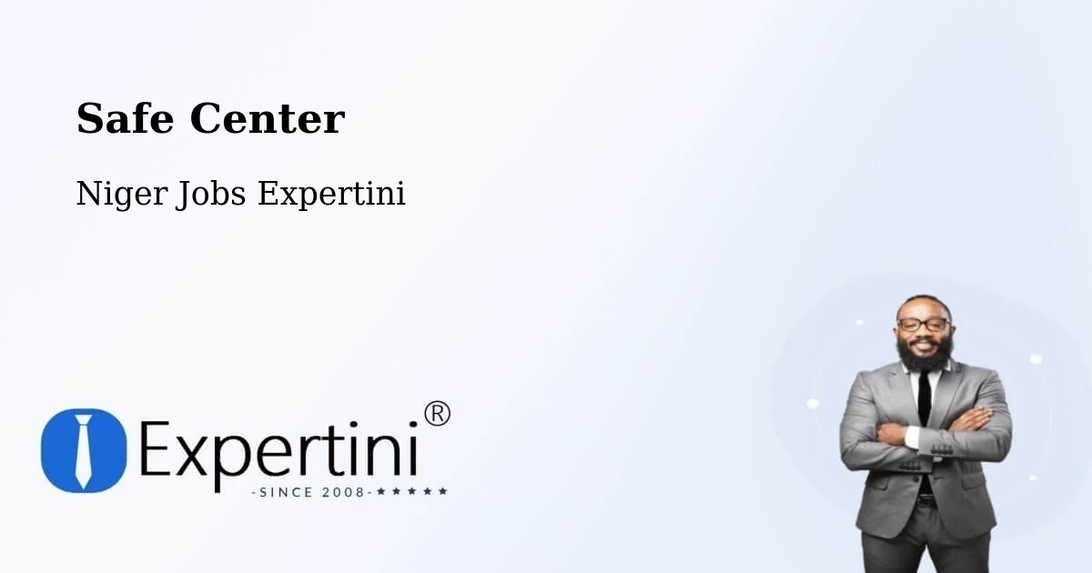 Safety Center – Tanout - Niger Jobs Expertini